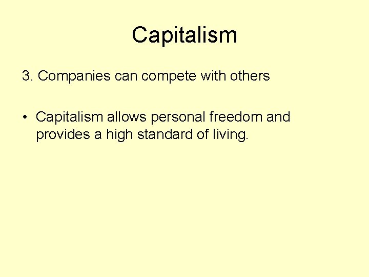 Capitalism 3. Companies can compete with others • Capitalism allows personal freedom and provides