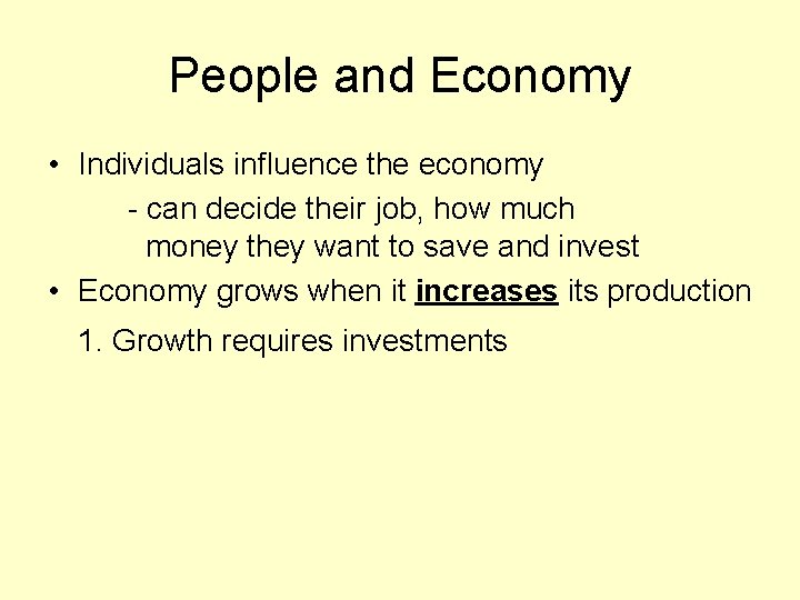 People and Economy • Individuals influence the economy - can decide their job, how