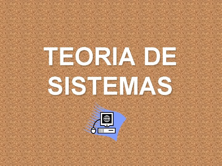 TEORIA DE SISTEMAS 