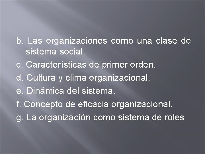 b. Las organizaciones como una clase de sistema social. c. Características de primer orden.