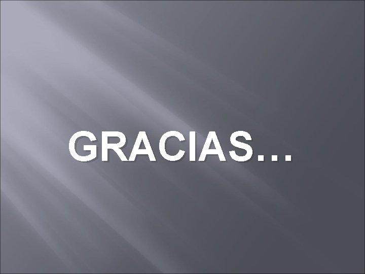 GRACIAS… 