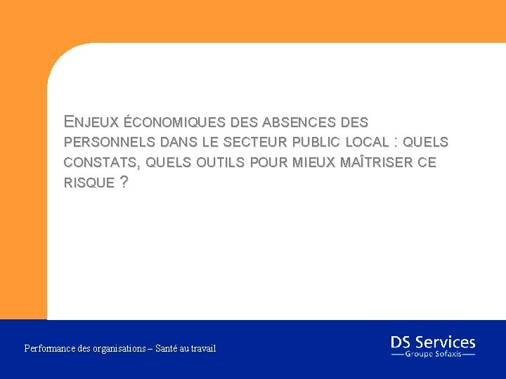 ENJEUX ÉCONOMIQUES DES ABSENCES DES PERSONNELS DANS LE SECTEUR PUBLIC LOCAL : QUELS CONSTATS,