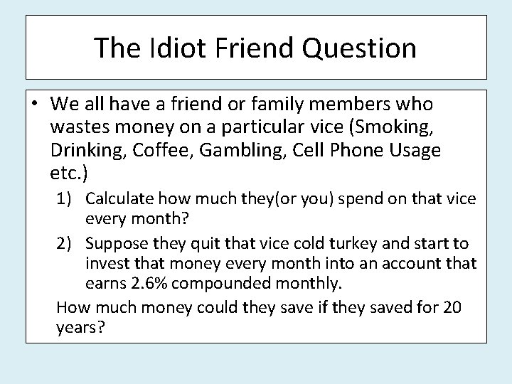 The Idiot Friend Question • We all have a friend or family members who