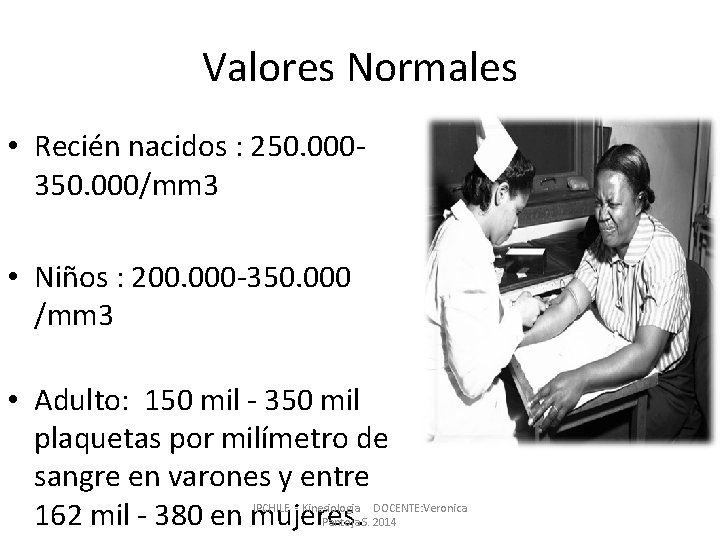 Valores Normales • Recién nacidos : 250. 000350. 000/mm 3 • Niños : 200. Valores Normales • Recién nacidos : 250. 000350. 000/mm 3 • Niños : 200.