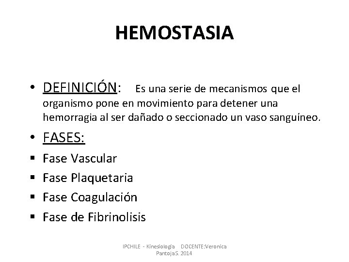 HEMOSTASIA • DEFINICIÓN: Es una serie de mecanismos que el organismo pone en movimiento HEMOSTASIA • DEFINICIÓN: Es una serie de mecanismos que el organismo pone en movimiento