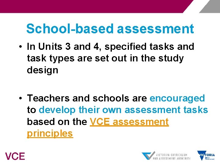 School-based assessment • In Units 3 and 4, specified tasks and task types are