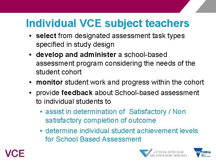 Individual VCE subject teachers • select from designated assessment task types specified in study