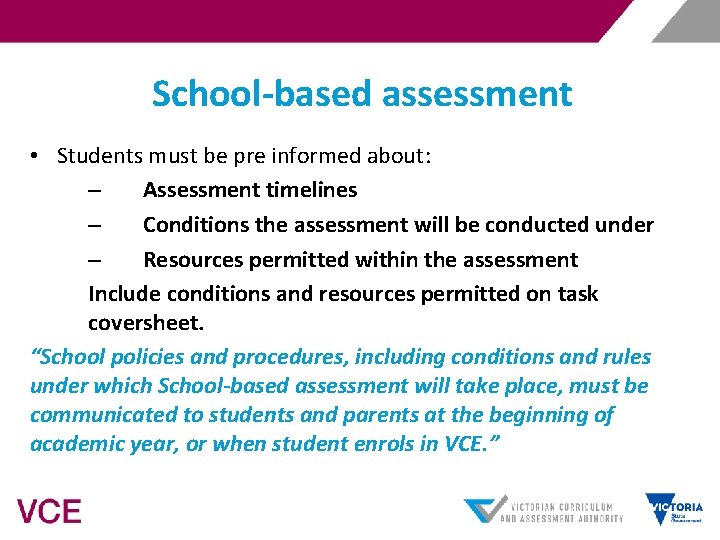 School-based assessment • Students must be pre informed about: – Assessment timelines – Conditions