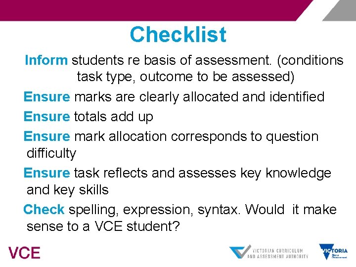 Checklist Inform students re basis of assessment. (conditions task type, outcome to be assessed)