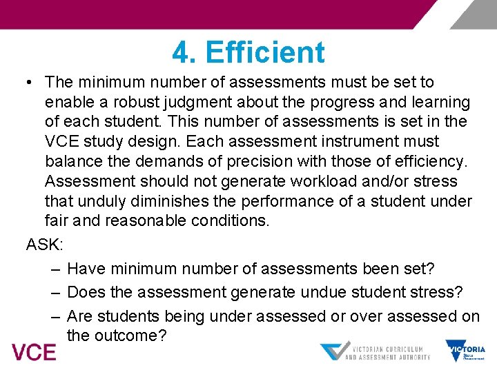 4. Efficient • The minimum number of assessments must be set to enable a