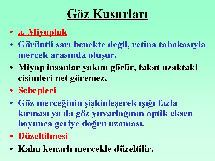 Göz Kusurları • a. Miyopluk • Görüntü sarı benekte değil, retina tabakasıyla mercek arasında