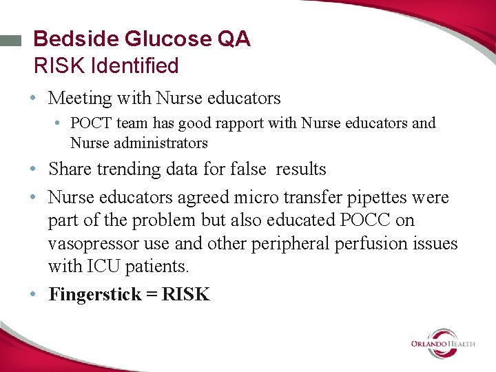 Bedside Glucose QA RISK Identified • Meeting with Nurse educators • POCT team has