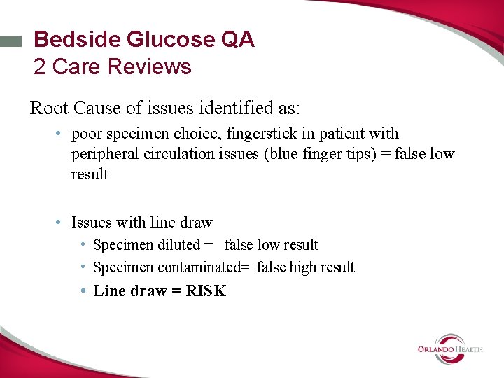 Bedside Glucose QA 2 Care Reviews Root Cause of issues identified as: • poor