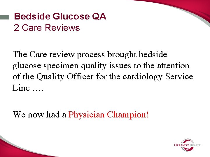 Bedside Glucose QA 2 Care Reviews The Care review process brought bedside glucose specimen