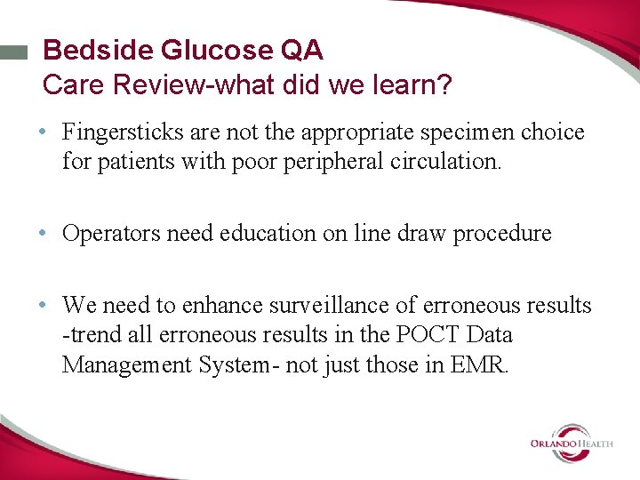 Bedside Glucose QA Care Review-what did we learn? • Fingersticks are not the appropriate