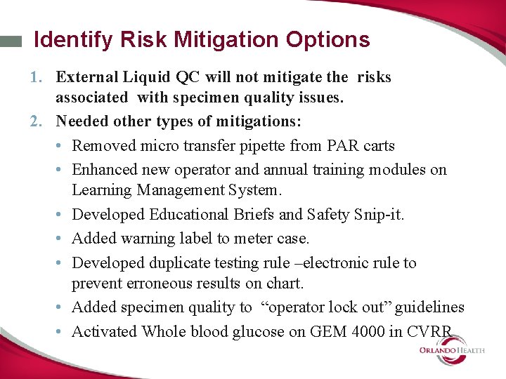 Identify Risk Mitigation Options 1. External Liquid QC will not mitigate the risks associated