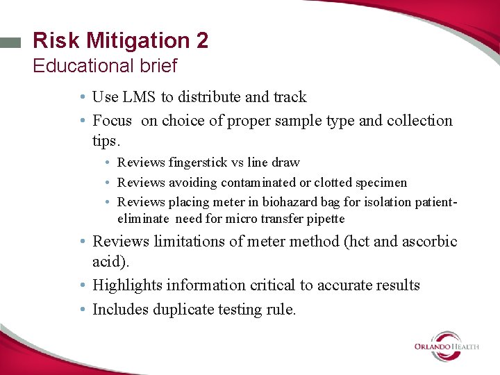 Risk Mitigation 2 Educational brief • Use LMS to distribute and track • Focus