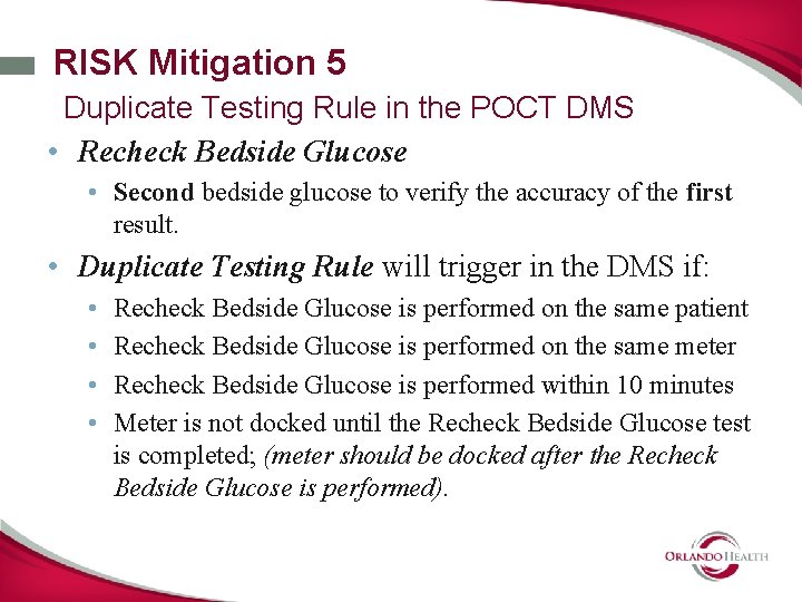 RISK Mitigation 5 Duplicate Testing Rule in the POCT DMS • Recheck Bedside Glucose