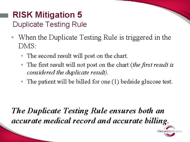 RISK Mitigation 5 Duplicate Testing Rule • When the Duplicate Testing Rule is triggered