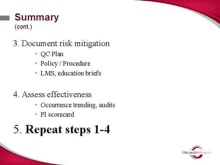 Summary (cont. ) 3. Document risk mitigation • QC Plan • Policy / Procedure