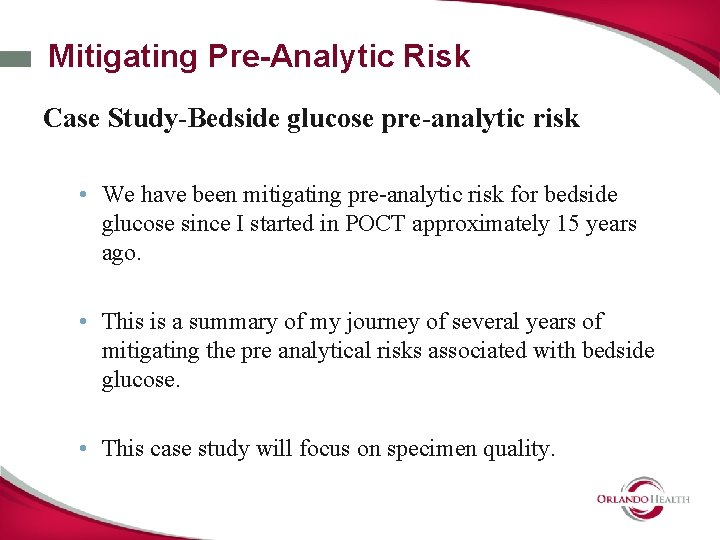 Mitigating Pre-Analytic Risk Case Study-Bedside glucose pre-analytic risk • We have been mitigating pre-analytic