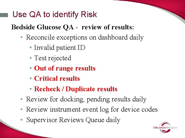 Use QA to identify Risk Bedside Glucose QA - review of results: • Reconcile