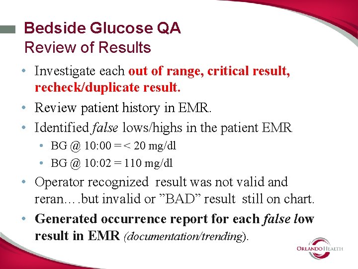 Bedside Glucose QA Review of Results • Investigate each out of range, critical result,