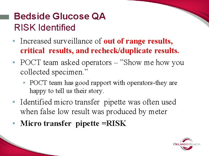 Bedside Glucose QA RISK Identified • Increased surveillance of out of range results, critical