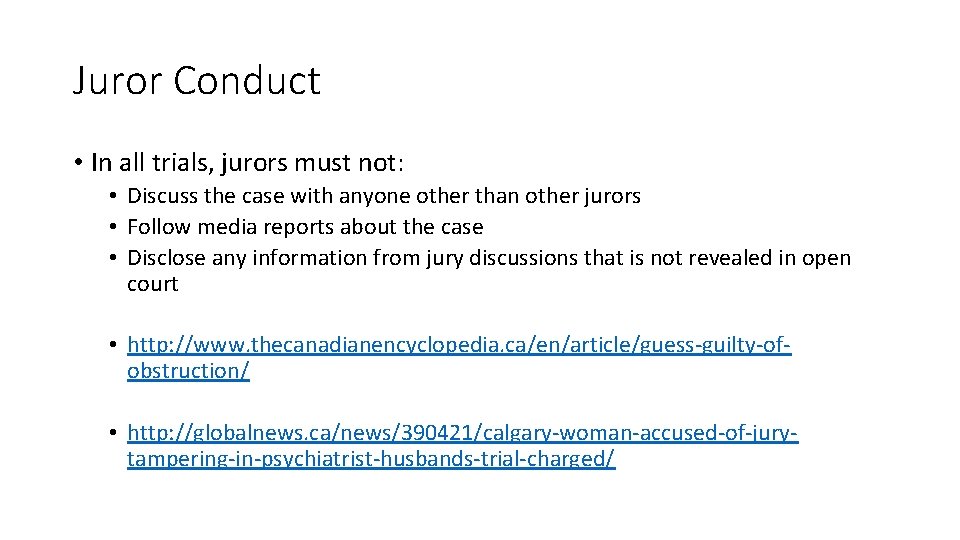 Juror Conduct • In all trials, jurors must not: • Discuss the case with