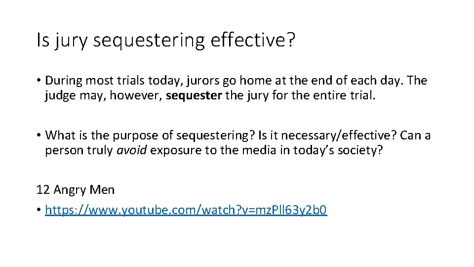 Is jury sequestering effective? • During most trials today, jurors go home at the