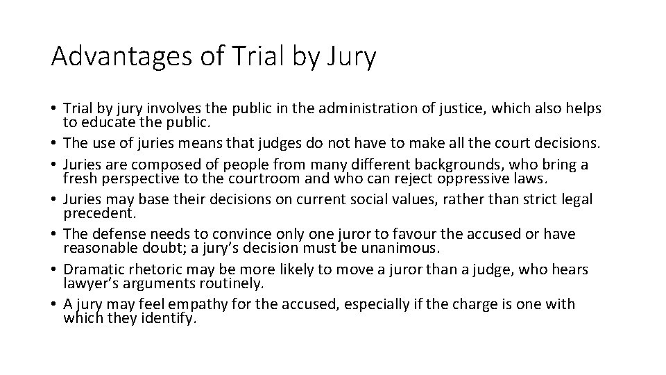 Advantages of Trial by Jury • Trial by jury involves the public in the