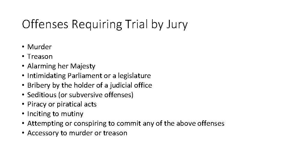 Offenses Requiring Trial by Jury • • • Murder Treason Alarming her Majesty Intimidating