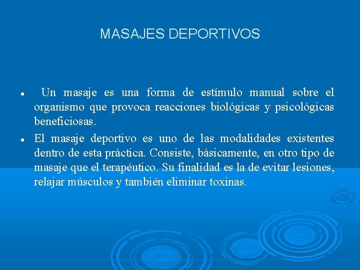 MASAJES DEPORTIVOS Un masaje es una forma de estímulo manual sobre el organismo que