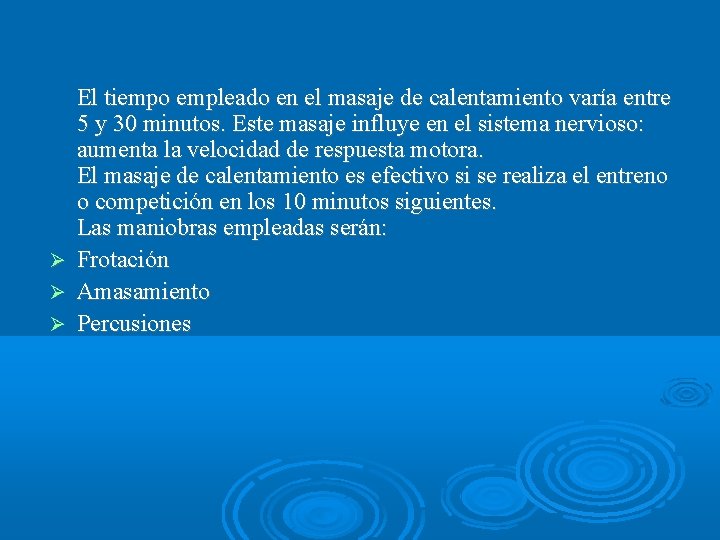 El tiempo empleado en el masaje de calentamiento varía entre 5 y 30 minutos.