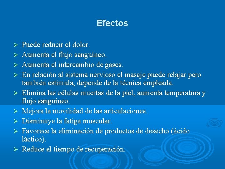 Efectos Puede reducir el dolor. Aumenta el flujo sanguíneo. Aumenta el intercambio de gases.