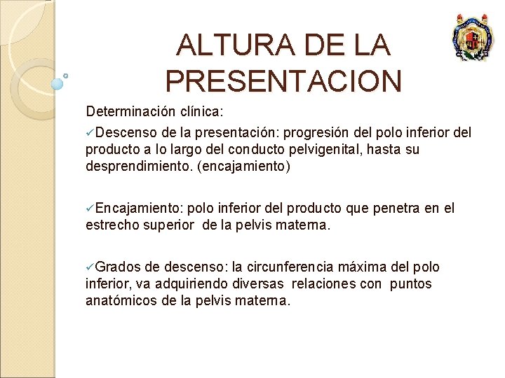 ALTURA DE LA PRESENTACION Determinación clínica: üDescenso de la presentación: progresión del polo inferior