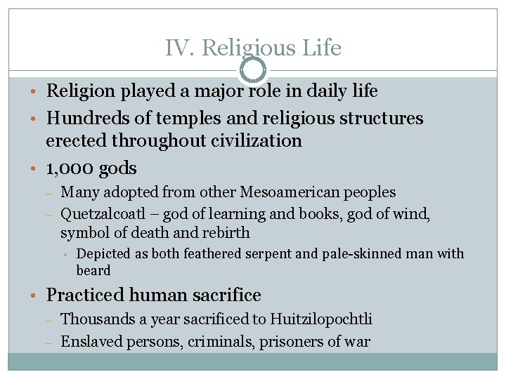 IV. Religious Life • Religion played a major role in daily life • Hundreds