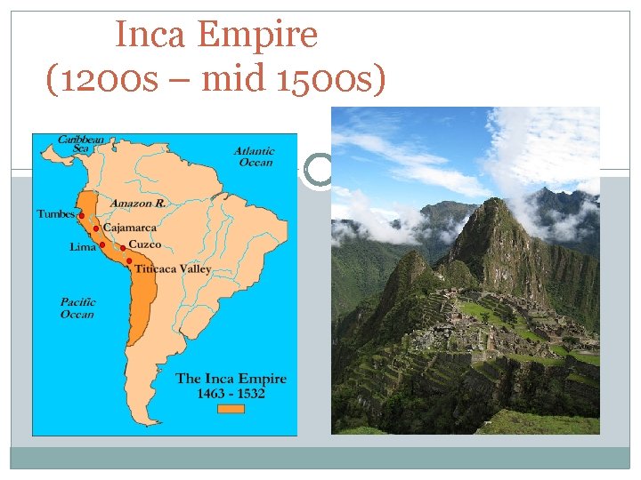 Inca Empire (1200 s – mid 1500 s) 