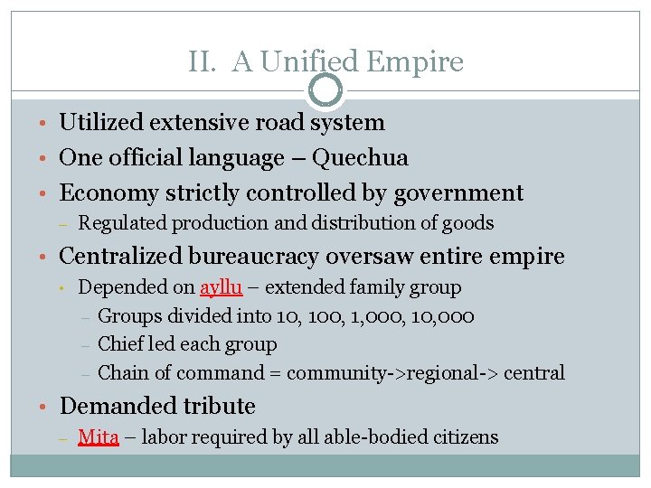 II. A Unified Empire • Utilized extensive road system • One official language –