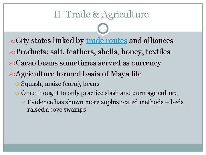 II. Trade & Agriculture City states linked by trade routes and alliances Products: salt,