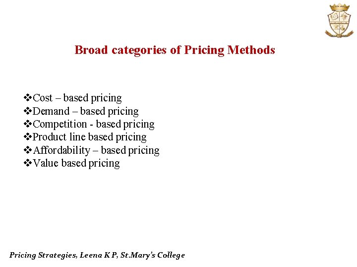 Broad categories of Pricing Methods v. Cost – based pricing v. Demand – based