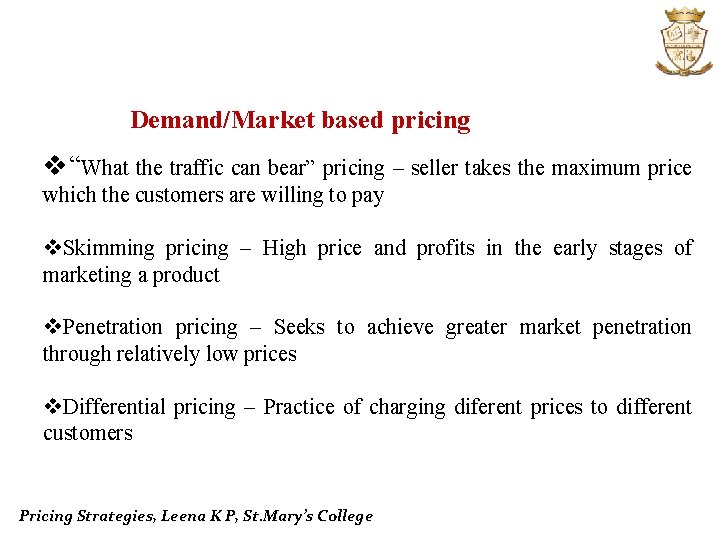 Demand/Market based pricing v“What the traffic can bear” pricing – seller takes the maximum