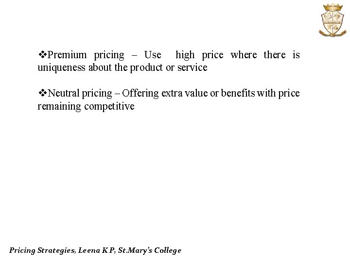v. Premium pricing – Use high price where there is uniqueness about the product