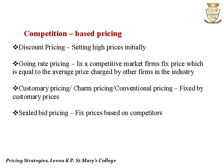 Competition – based pricing v. Discount Pricing – Setting high prices initially v. Going