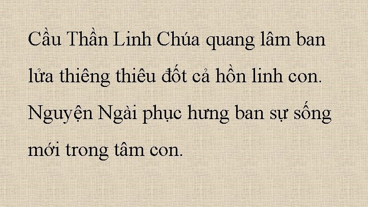 Cầu Thần Linh Chúa quang lâm ban lửa thiêng thiêu đốt cả hồn linh