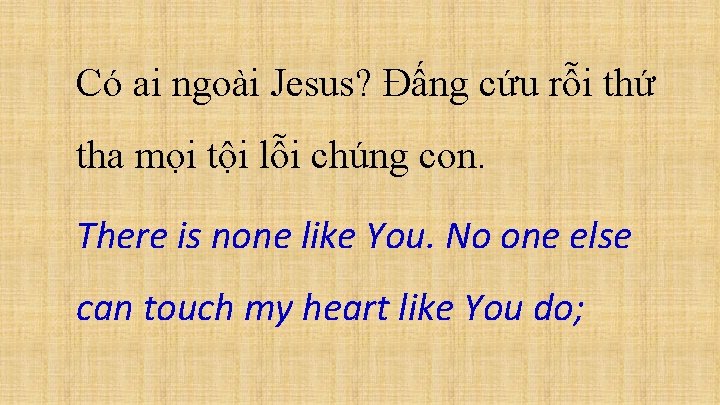 Có ai ngoài Jesus? Đấng cứu rỗi thứ tha mọi tội lỗi chúng con.