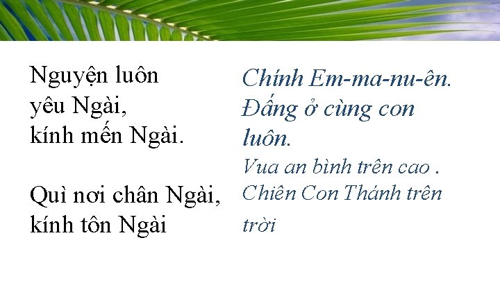 Nguyện luôn yêu Ngài, kính mến Ngài. Chính Em-ma-nu-ên. Đấng ở cùng con luôn.