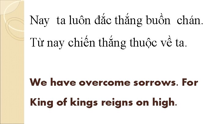 Nay ta luôn đắc thắng buồn chán. Từ nay chiến thắng thuộc về ta.