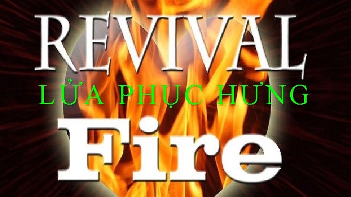 LỬA PHỤC HƯNG 