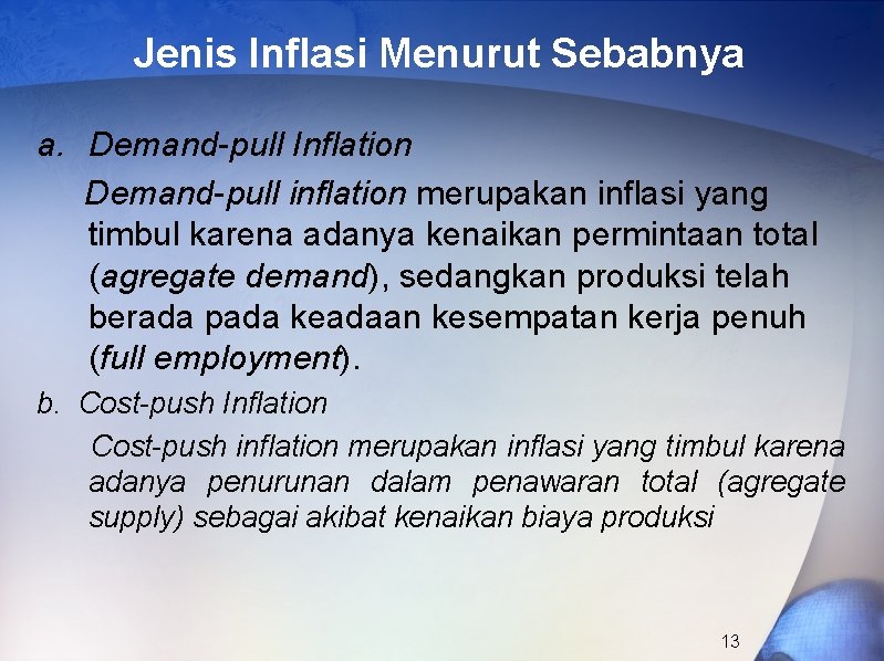 Jenis Inflasi Menurut Sebabnya a. Demand-pull Inflation Demand-pull inflation merupakan inflasi yang timbul karena